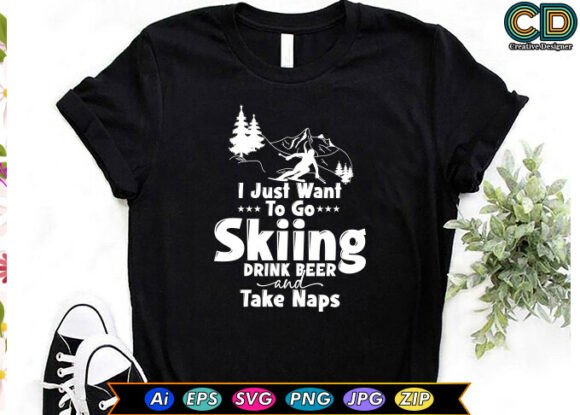 Download I Just Want to Go Skiing Drink Beer and - Premium Resources